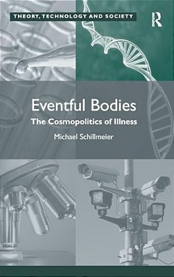 Eventful Bodies: The Cosmopolitics Of Illness-..