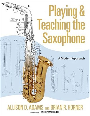 Playing & Teaching The Saxophone: A Modern Approach-..