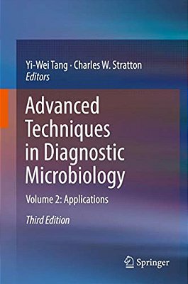Advanced Techniques In Diagnostic Microbiology: Volume 2: Applications-..