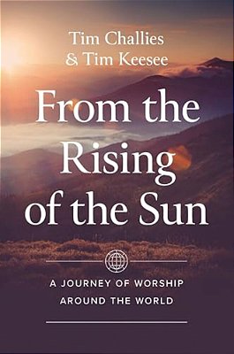 From The Rising Of The Sun: A Journey Of Worship Around The World-..
