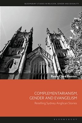 Complementarianism, Gender And Evangelism: Retelling Sydney Anglican Stories-..