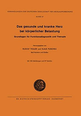 Das Gesunde Und Kranke Herz Bei Körperlicher Belastung: Grundlagen Für Funktionsdiagnostik Und Therapie-..