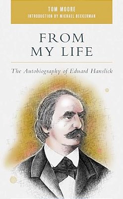From My Life: The Autobiography Of Eduard Hanslick-..