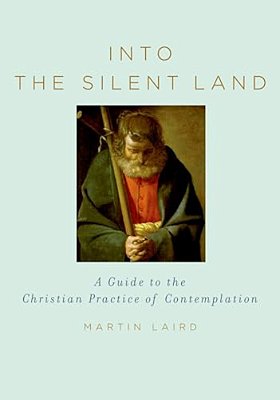 Into The Silent Land: A Guide To The Christian Practice Of Contemplation-..