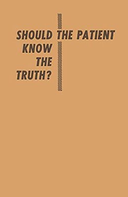 Should The Patient Know The Truth?: A Response Of Physicians, Nurses, Clergymen, And Lawyers-..