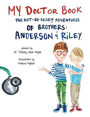 My Doctor Book: The Not-So-scary Adventures Of Brothers: Anderson And Riley-..