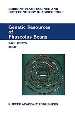 Genetic Resources Of Phaseolus Beans: Their Maintenance, Domestication, Evolution And Utilization-..