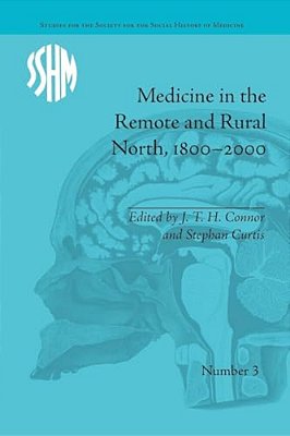 Medicine In The Remote And Rural North, 1800-2000-..