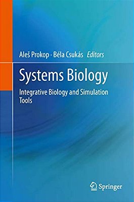 Systems Biology: Integrative Biology And Simulation Tools-..