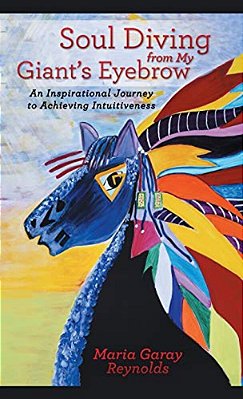 Soul Diving From My Giant's Eyebrow: An Inspirational Journey To Achieving Intuitiveness-..