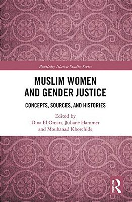 Muslim Women And Gender Justice: Concepts, Sources, And Histories-..