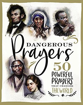 Dangerous Prayers: 50 Powerful Prayers That Changed The World-..