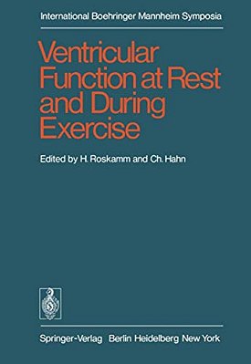 Ventricular Function At Rest And During Exercise/Ventrikelfunktion In Ruhe Und Während Belastung: International Symposium, Geneva, October 15-17, 19-..