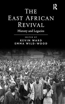 The East African Revival: History And Legacies-..
