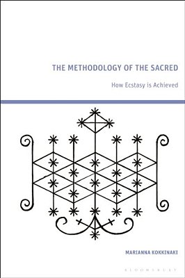 The Methodology Of The Sacred: How Ecstasy Is Achieved-..
