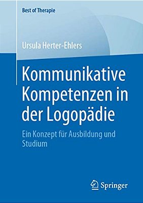Kommunikative Kompetenzen In Der Logopädie: Ein Konzept Für Ausbildung Und Studium-..