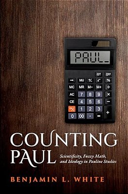 Counting Paul: Scientificity, Fuzzy Math, And Ideology In Pauline Studies-..
