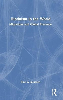 Hinduism In The World: Migrations And Global Presence-..