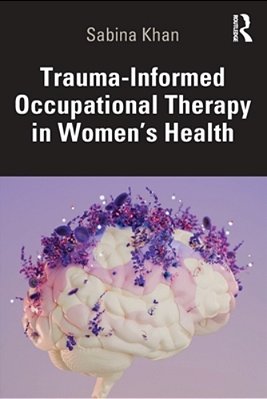 Trauma-Informed Occupational Therapy In Women's Health-..