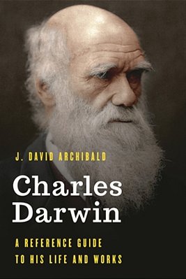 Charles Darwin: A Reference Guide To His Life And Works-..