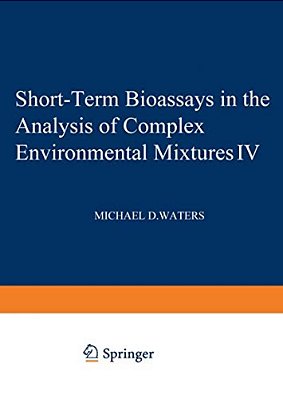 Short-Term Bioassays In The Analysis Of Complex Environmental Mixtures IV-..