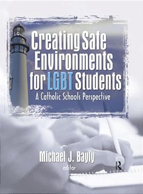 Creating Safe Environments For Lgbt Students: A Catholic Schools Perspective-..
