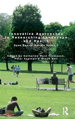 Innovative Approaches To Researching Landscape And Health: Open Space: People Space 2-..