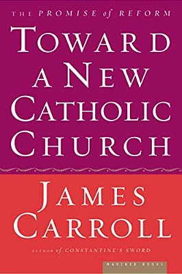 Toward A New Catholic Church: The Promise Of Reform-..