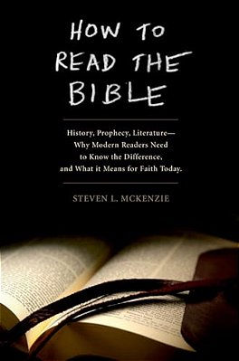 How To Read The Bible: History, Prophecy, Literature--why Modern Readers Need To Know The Difference And What It Means For Faith Today-..
