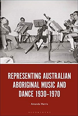 Representing Australian Aboriginal Music And Dance 1930-1970-..