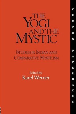 The Yogi And The Mystic: Studies In Indian And Comparative Mysticism-..