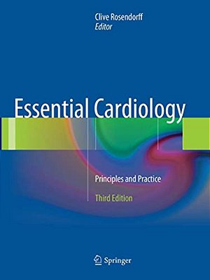 Essential Cardiology: Principles And Practice-..