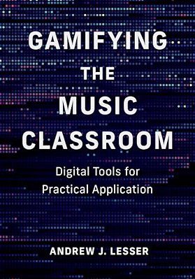 Gamifying The Music Classroom: Digital Tools For Practical Application-..