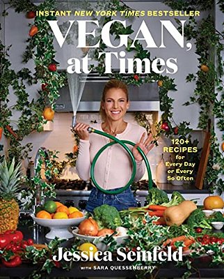 Vegan, At Times: 120+ Recipes For Every Day Or Every So Often-..