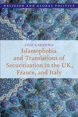 Islamophobia And Translations Of Securitization In The UK, France, And Italy-..