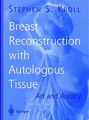 Breast Reconstruction With Autologous Tissue: Art And Artistry-..
