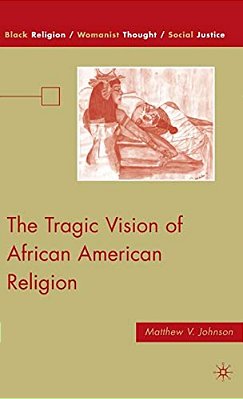 The Tragic Vision Of African American Religion-..