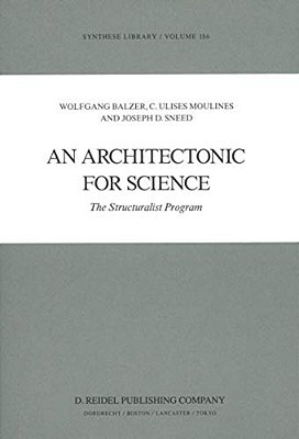 An Architectonic For Science: The Structuralist Program-..