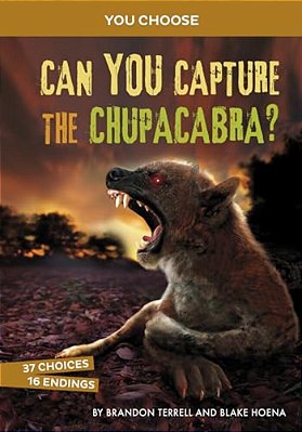 Can You Capture The Chupacabra?: An Interactive Monster Hunt-..