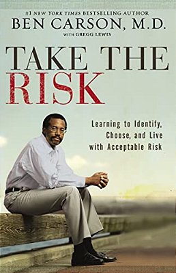 Take The Risk: Learning To Identify, Choose, And Live With Acceptable Risk-..