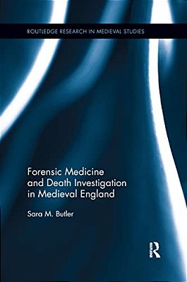 Forensic Medicine And Death Investigation In Medieval England-..
