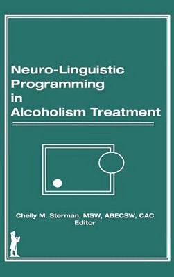 Neuro-Linguistic Programming In Alcoholism Treatment-..