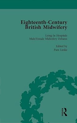 Eighteenth-Century British Midwifery, Part II Vol 7-..