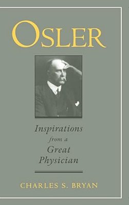 Osler: Inspirations From A Great Physician-..