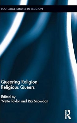 Queering Religion, Religious Queers-..