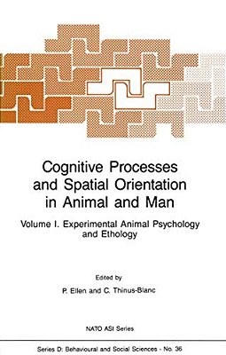 Cognitive Processes And Spatial Orientation In Animal And Man: Volume I Experimental Animal Psychology And Ethology-..