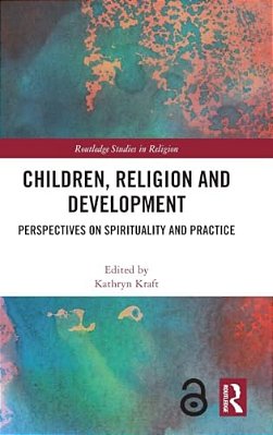 Children, Religion And Development: Perspectives On Spirituality And Practice-..
