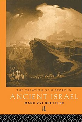 The Creation Of History In Ancient Israel-..