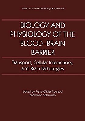 Biology And Physiology Of The Blood-Brain Barrier: Transport, Cellular Interactions, And Brain Pathologies-..