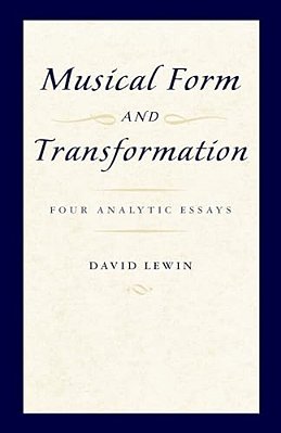 Musical Form And Transformation: Four Analytic Essays-..